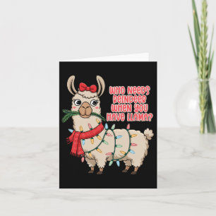 Who Needs Reindeer When You Have Llama - Christmas Card