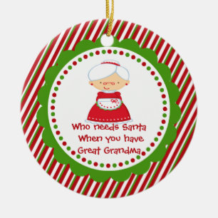 Who Needs Santa. Great Grandma Christmas Ornament