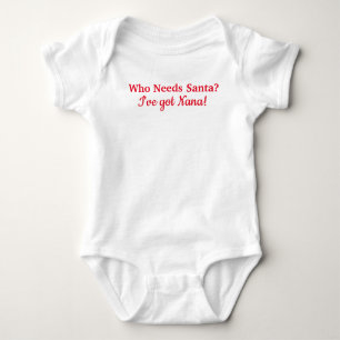Who Needs Santa? I've got Nana! Baby Bodysuit