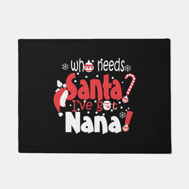 Who Needs Santa Ive Got Nana Christmas Doormat (Front)