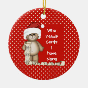Who Needs Santa... Nana Christmas Ornament