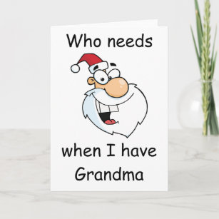 Who needs Santa when I have Grandma Holiday Card