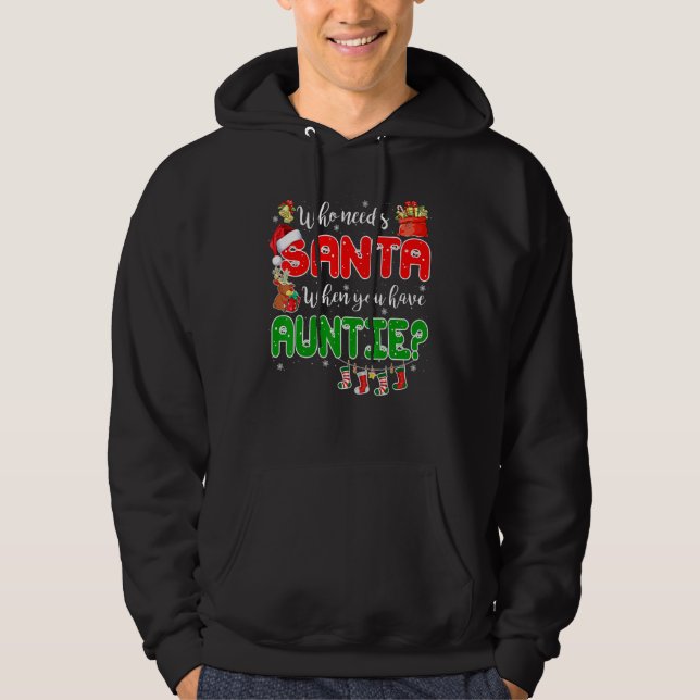 Who Needs Santa When You Have Auntie Santa Family  Hoodie (Front)