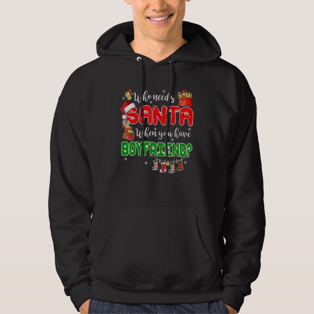 Who Needs Santa When You Have Boyfriend Santa Fami Hoodie (Front)