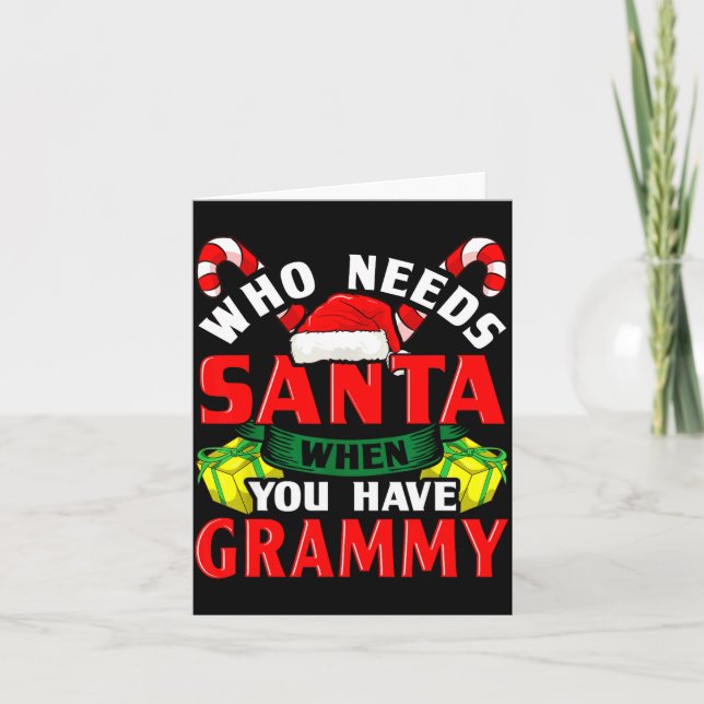 Who Needs Santa When You Have Grammy Christmas  Card (Front)