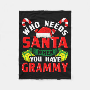 Who Needs Santa When You Have Grammy Christmas  Fleece Blanket