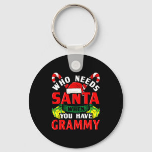 Who Needs Santa When You Have Grammy Christmas Key Ring