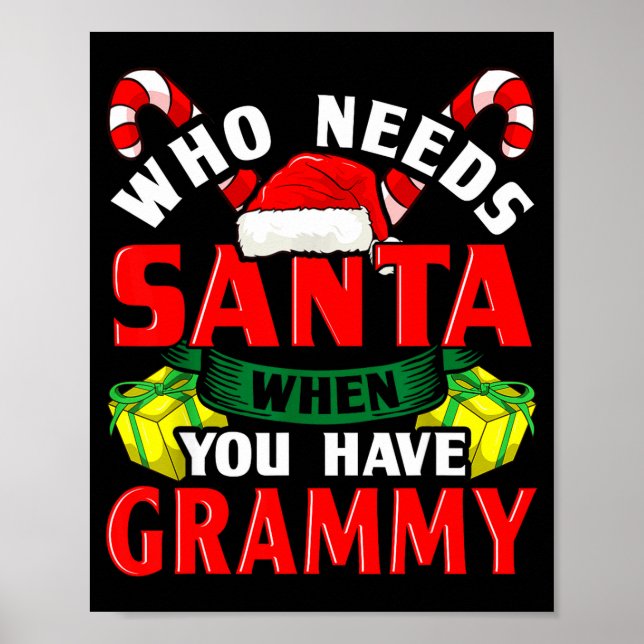 Who Needs Santa When You Have Grammy Christmas  Poster (Front)
