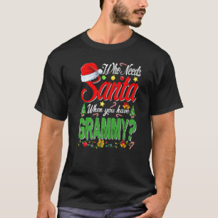 Who Needs Santa When You Have Grammy Christmas T-Shirt
