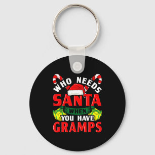 Who Needs Santa When You Have Gramps Christmas Key Ring
