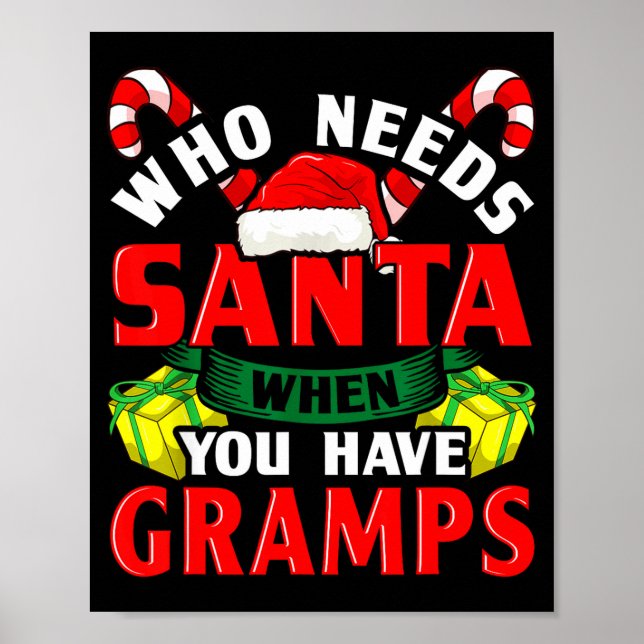 Who Needs Santa When You Have Gramps Christmas  Poster (Front)