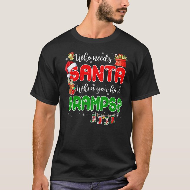 Who Needs Santa When You Have Gramps Santa Family  T-Shirt (Front)