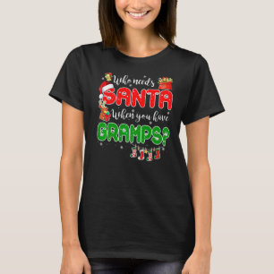Who Needs Santa When You Have Gramps Santa Family T-Shirt