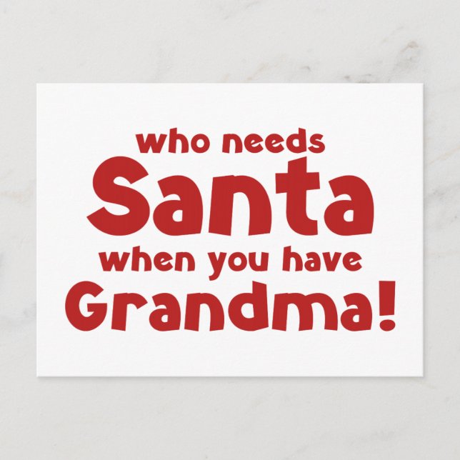 Who Needs Santa When You Have Grandma! Holiday Postcard (Front)