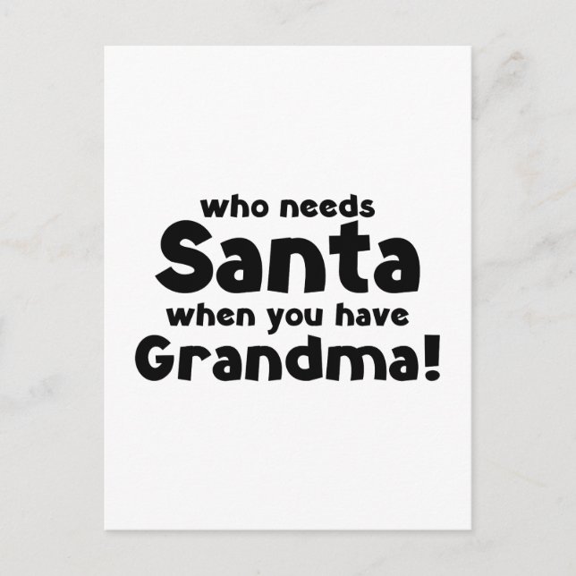 Who Needs Santa When You Have Grandma! Holiday Postcard (Front)