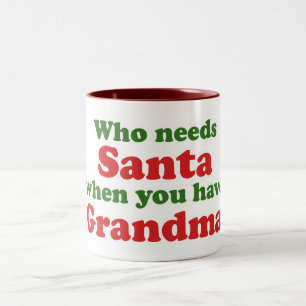 Who Needs Santa When You Have Grandma Two-Tone Coffee Mug