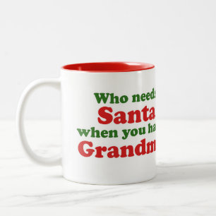 Who Needs Santa When You Have Grandma Two-Tone Coffee Mug