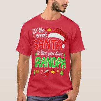 Who Needs Santa When You Have Grandpa Christmas 2 T-Shirt