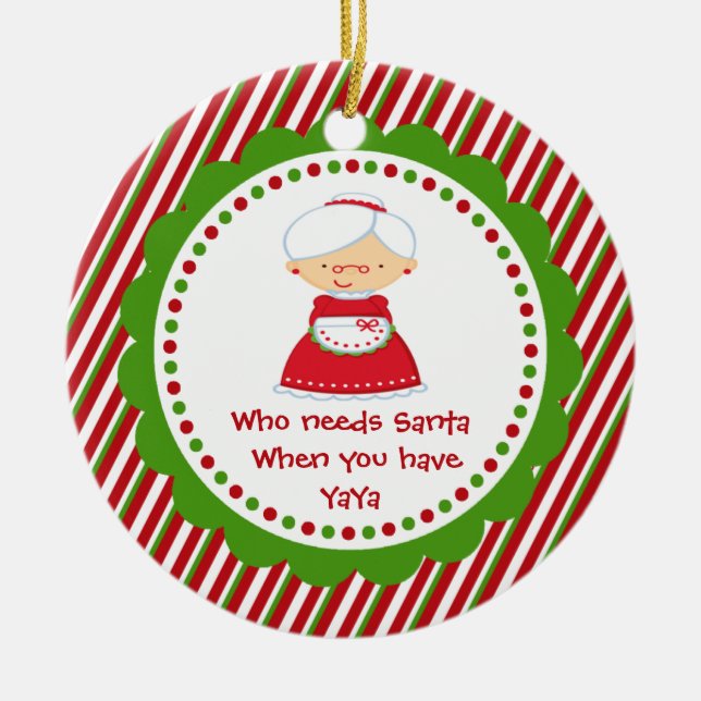 Who Needs Santa... YaYa Christmas Ornament (Front)