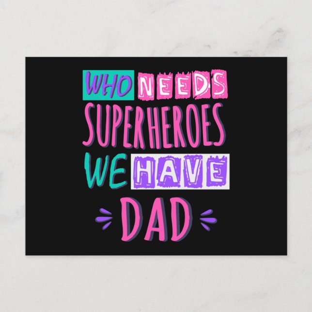 Who needs superheroes we have dad postcard (Front)