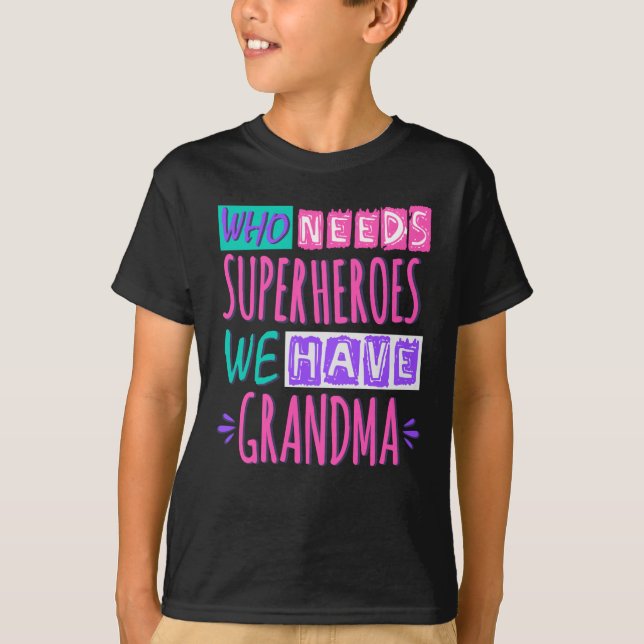 Who needs superheroes we have grandma T-Shirt (Front)