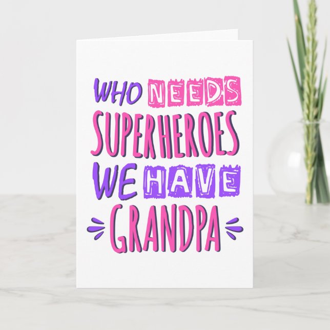 Who needs superheroes we have grandpa card (Front)