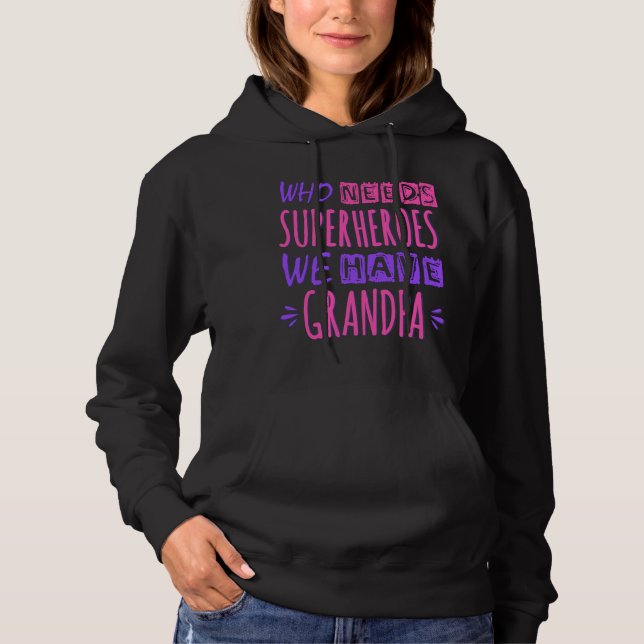 Who needs superheroes we have grandpa hoodie (Front)