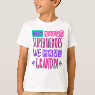 Who needs superheroes we have grandpa T-Shirt