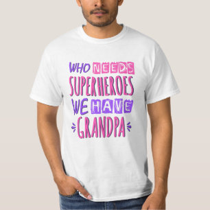 Who needs superheroes we have grandpa T-Shirt