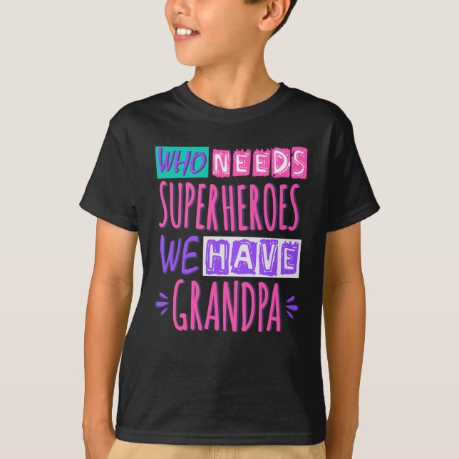 Who needs superheroes we have grandpa T-Shirt (Front)