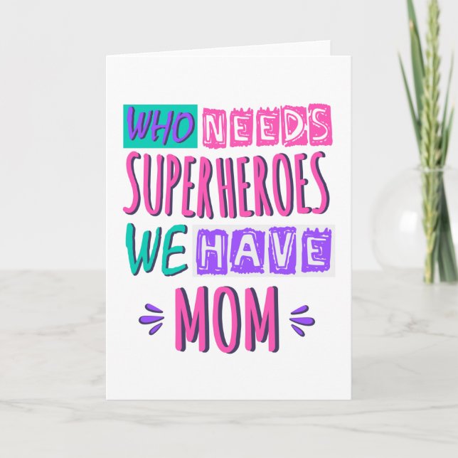 Who needs superheroes we have mom card (Front)