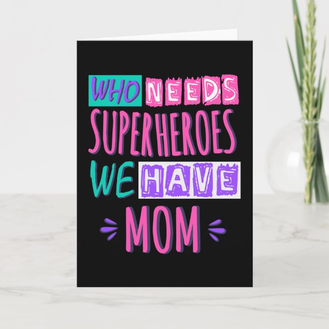 Who needs superheroes we have mum card (Front)