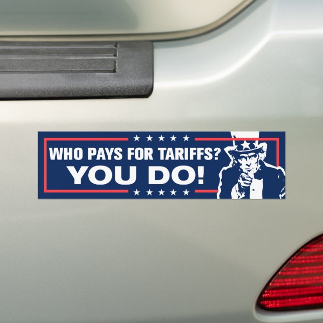 Who Pays For Tariffs You Do Anti-Trump Bumper Sticker (On Car)