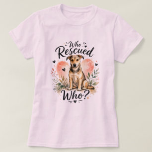 Who Rescued Who? Rescue Dog Watercolor Design Ad T-Shirt