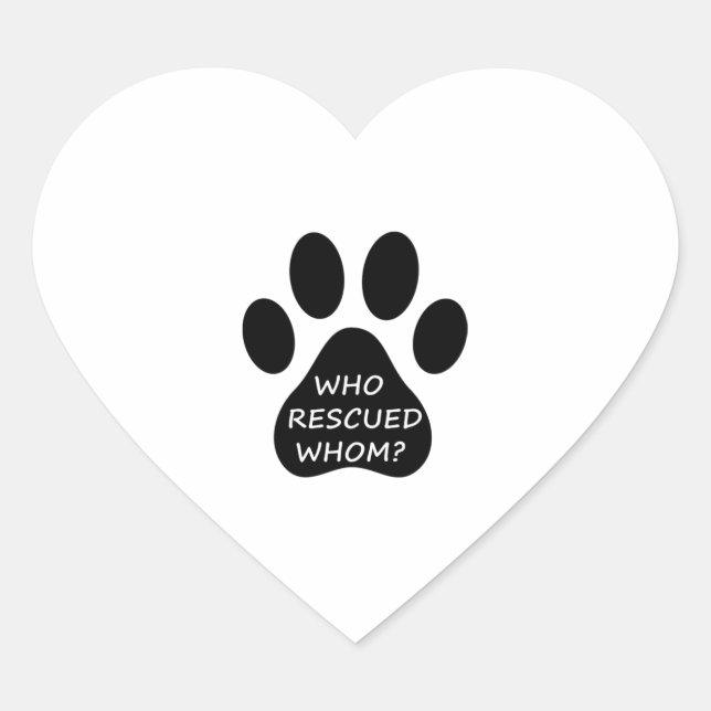 Who Rescued Whom  Literate Dog Owners  Dogs  Love  Heart Sticker (Front)