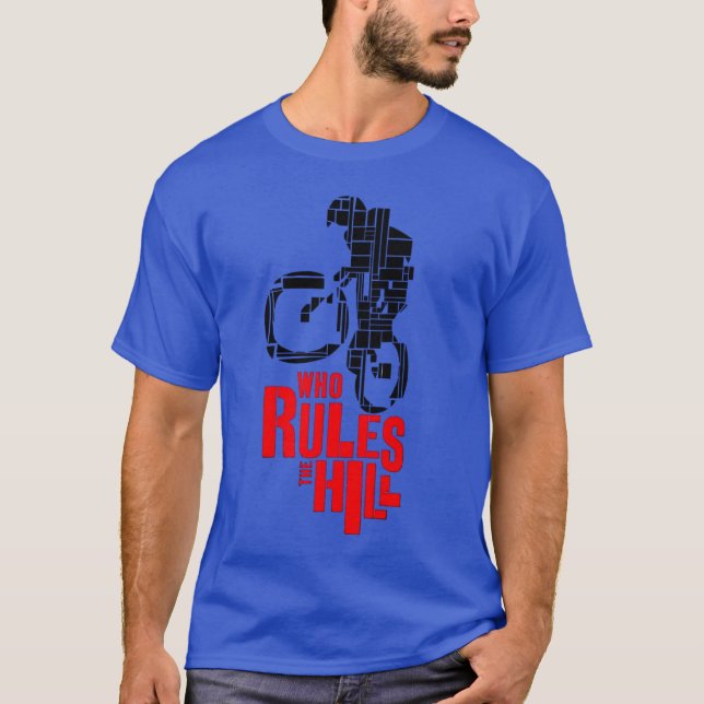 Who Rules The Hill T-Shirt (Front)
