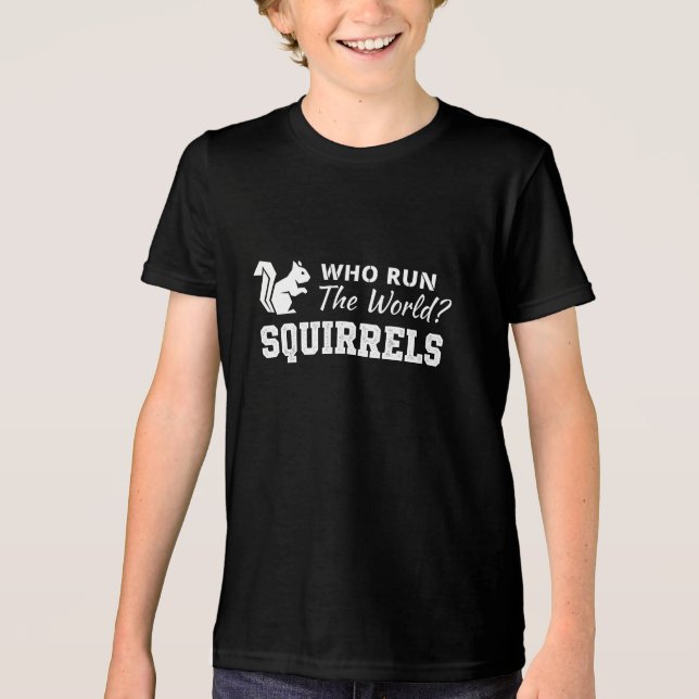 Who Run The World? Squirrels Tri-Blend Shirt (Front)