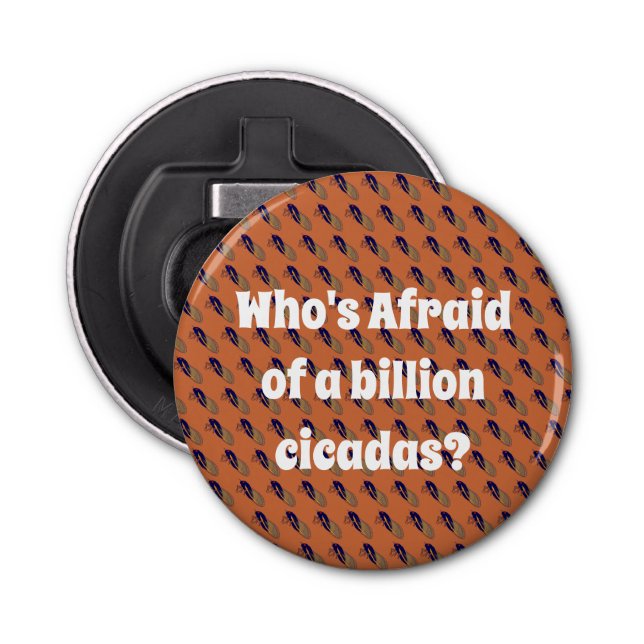 Who’s Afraid of a Billion Cicadas? Bottle Opener (Front)