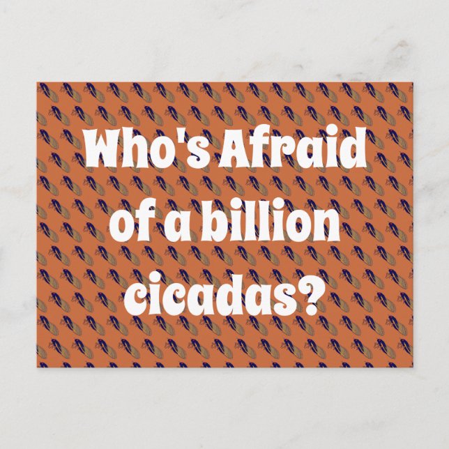 Who’s Afraid of a Billion Cicadas? Postcard (Front)