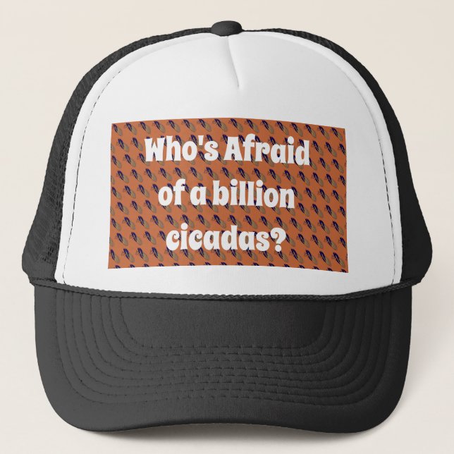Who’s Afraid of a Billion Cicadas? Trucker Hat (Front)