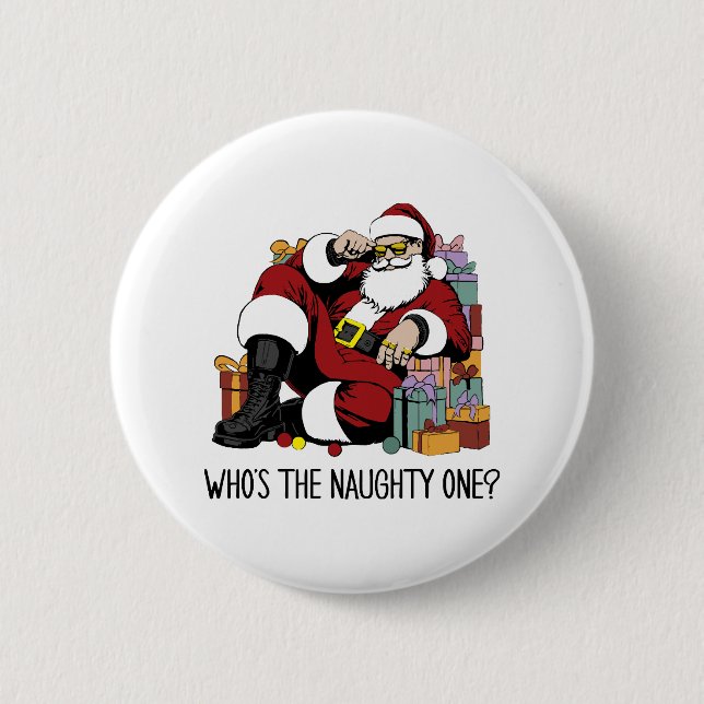 Who s the Naughty one 6 Cm Round Badge (Front)