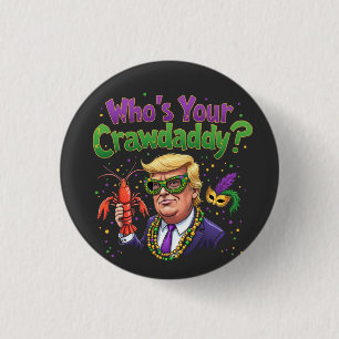 Who’s Your Crawdaddy? Funny Trump Mardi Gras 3 Cm Round Badge