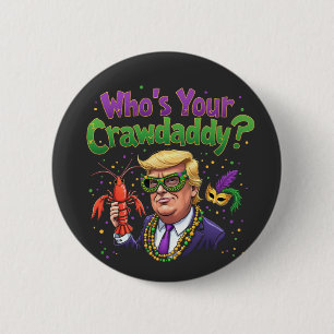 Who’s Your Crawdaddy? Funny Trump Mardi Gras  6 Cm Round Badge