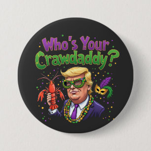 Who’s Your Crawdaddy? Funny Trump Mardi Gras 7.5 Cm Round Badge