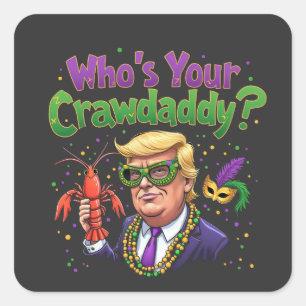 Who’s Your Crawdaddy? Funny Trump Mardi Gras Square Sticker