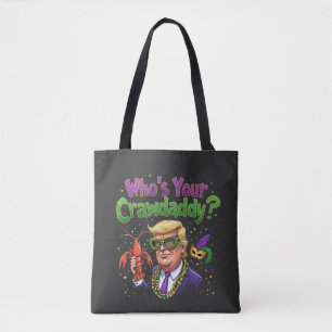 Who’s Your Crawdaddy? Funny Trump Mardi Gras Tote Bag