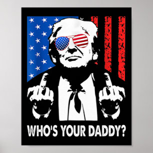 Who’s Your Daddy Trump Daddy  Poster