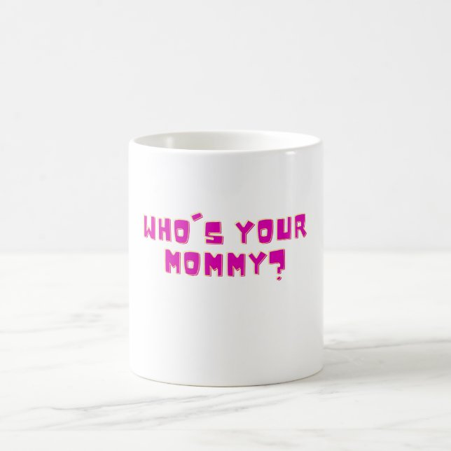 Who’s Your Mummy Funny  Coffee Mug (Center)