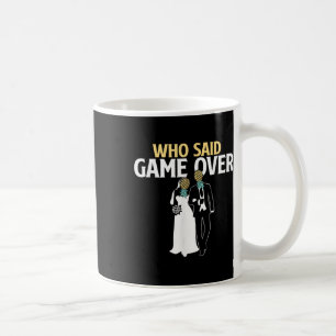 Who Said Game Over - Pineapple Swinger Wedding Bri Coffee Mug