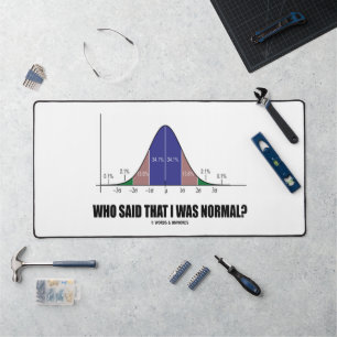 Who Said That I Was Normal? Bell Curve Geek Humour Desk Mat